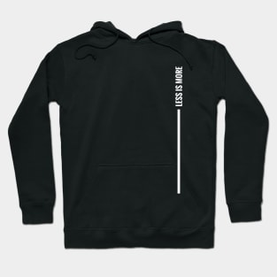 LESS IS MORE minimal design (vertical white version) Hoodie